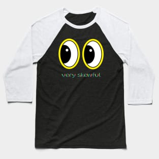 Very skewful | skew-eyed | cute Baseball T-Shirt